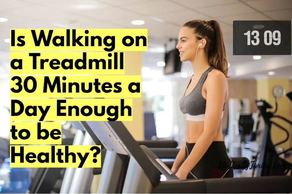 Is Walking 30 Minutes On A Treadmill Good For You?