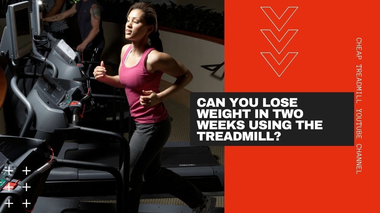How To Lose Weight On A Treadmill In 2 Weeks?